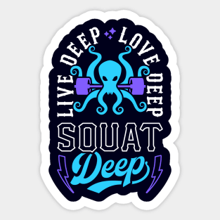 Live Deep Love Deep Squat Deep Kraken Sticker